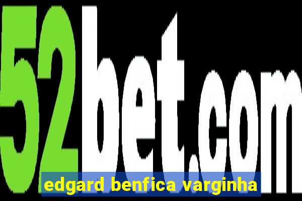 edgard benfica varginha